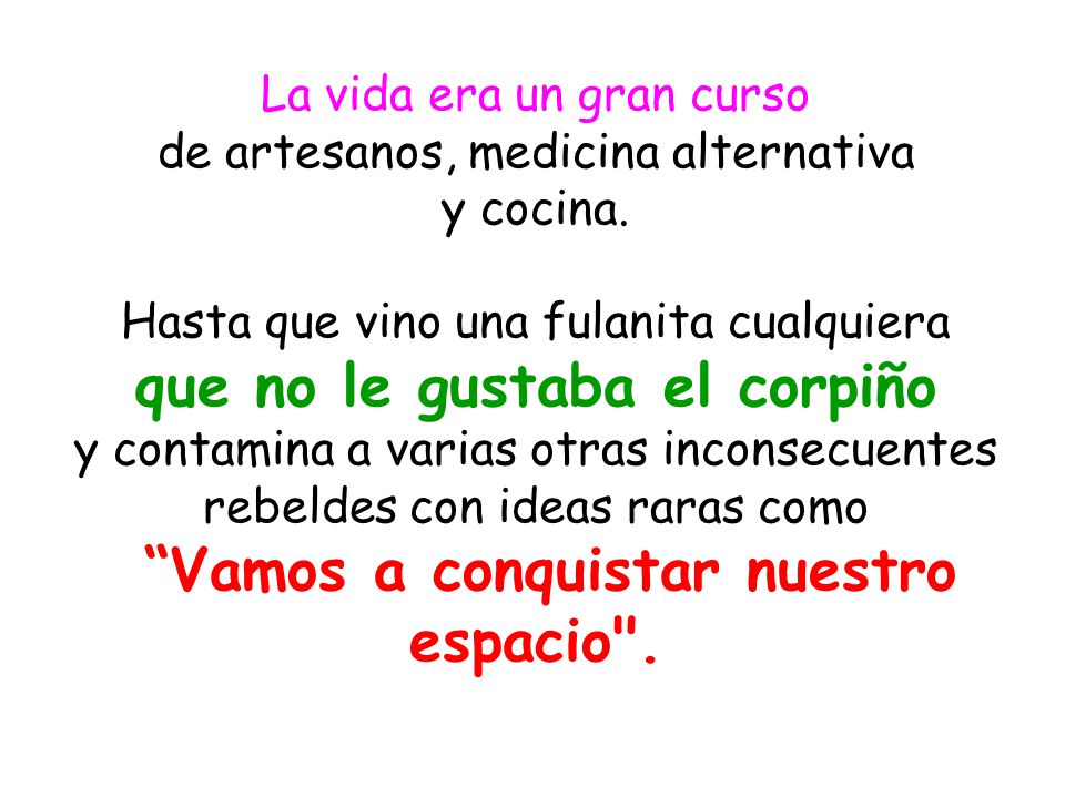 La vida era un gran curso de artesanos, medicina alternativa y cocina