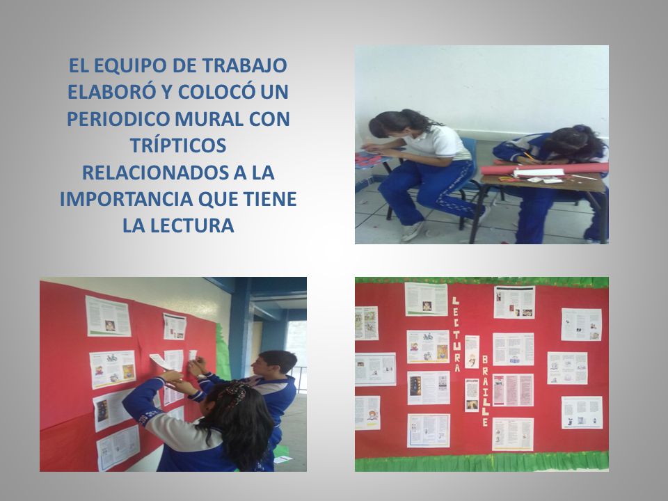 EL EQUIPO DE TRABAJO ELABORÓ Y COLOCÓ UN PERIODICO MURAL CON TRÍPTICOS RELACIONADOS A LA IMPORTANCIA QUE TIENE LA LECTURA