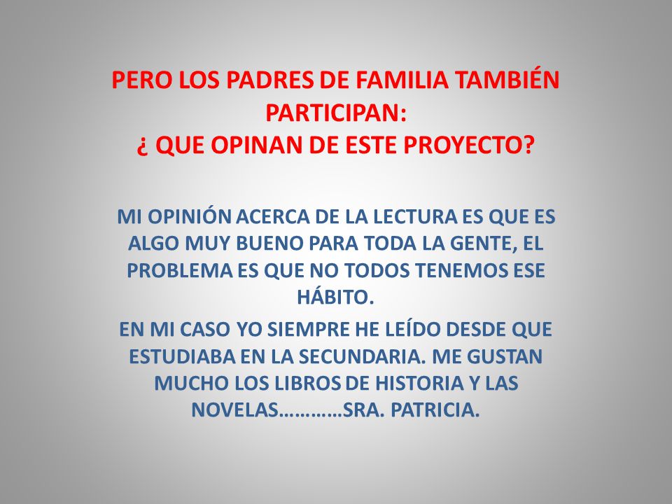 PERO LOS PADRES DE FAMILIA TAMBIÉN PARTICIPAN: ¿ QUE OPINAN DE ESTE PROYECTO