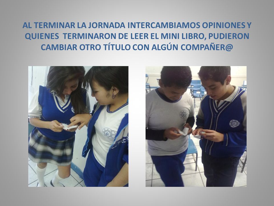 AL TERMINAR LA JORNADA INTERCAMBIAMOS OPINIONES Y QUIENES TERMINARON DE LEER EL MINI LIBRO, PUDIERON CAMBIAR OTRO TÍTULO CON ALGÚN