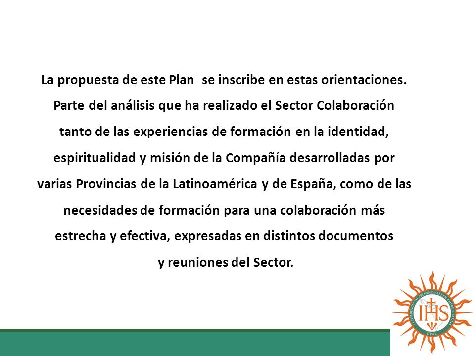 La propuesta de este Plan se inscribe en estas orientaciones.