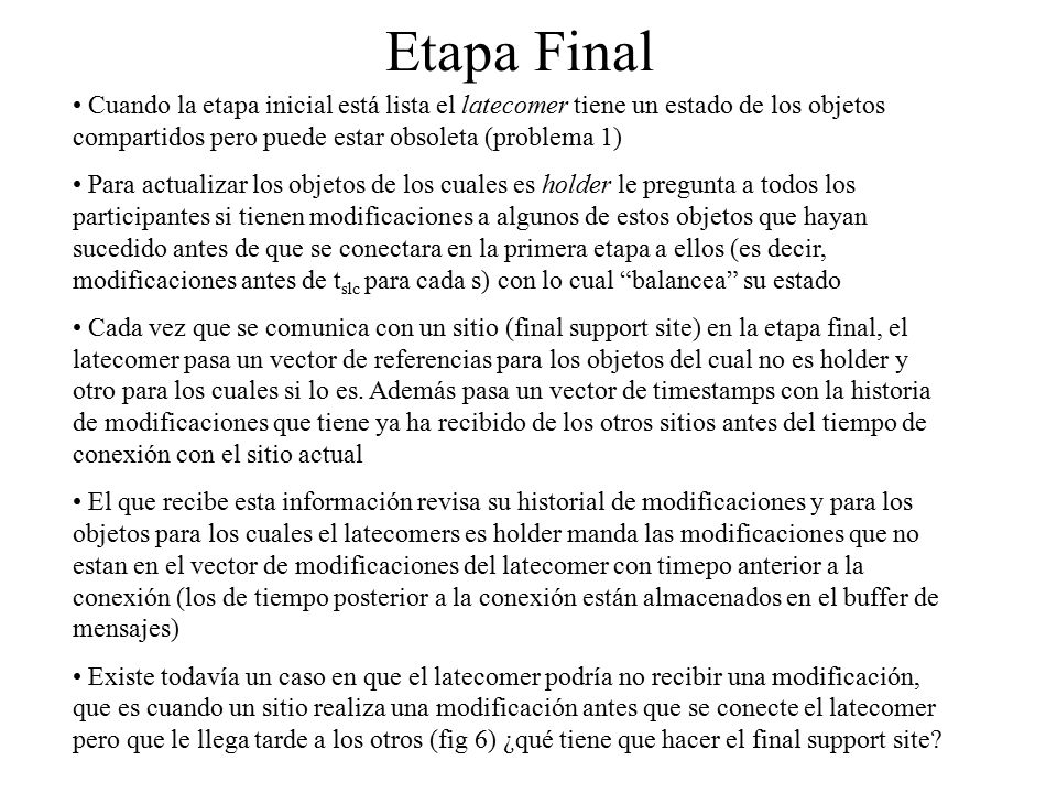 Etapa Final Cuando la etapa inicial está lista el latecomer tiene un estado de los objetos compartidos pero puede estar obsoleta (problema 1)