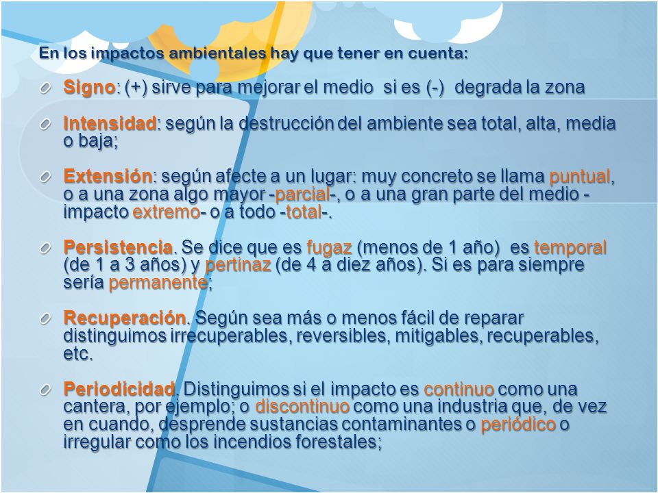Signo: (+) sirve para mejorar el medio si es (-) degrada la zona