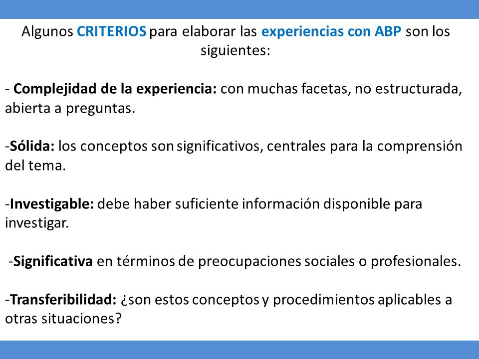 Algunos CRITERIOS para elaborar las experiencias con ABP son los siguientes: