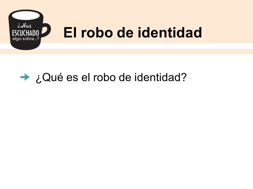 El robo de identidad ¿Qué es el robo de identidad