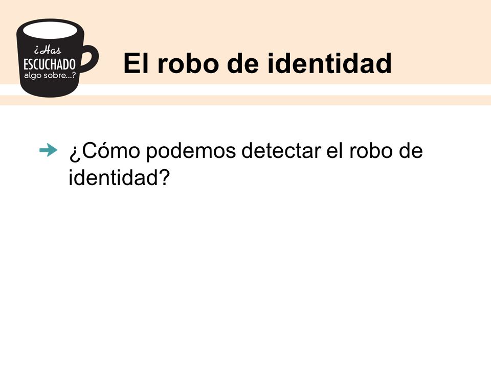 El robo de identidad ¿Cómo podemos detectar el robo de identidad