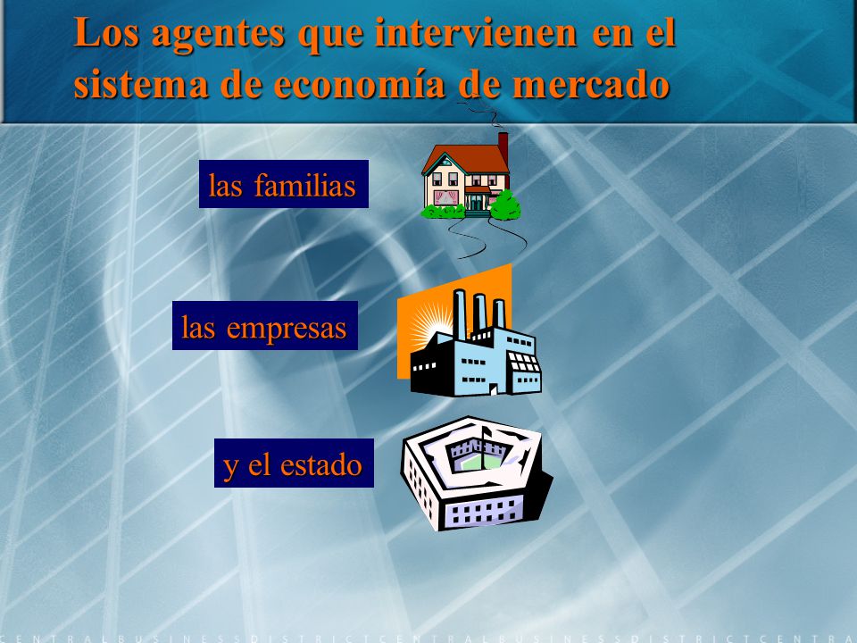 Los agentes que intervienen en el sistema de economía de mercado