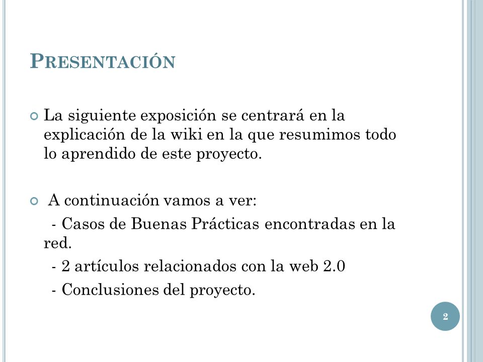 Presentación La siguiente exposición se centrará en la explicación de la wiki en la que resumimos todo lo aprendido de este proyecto.