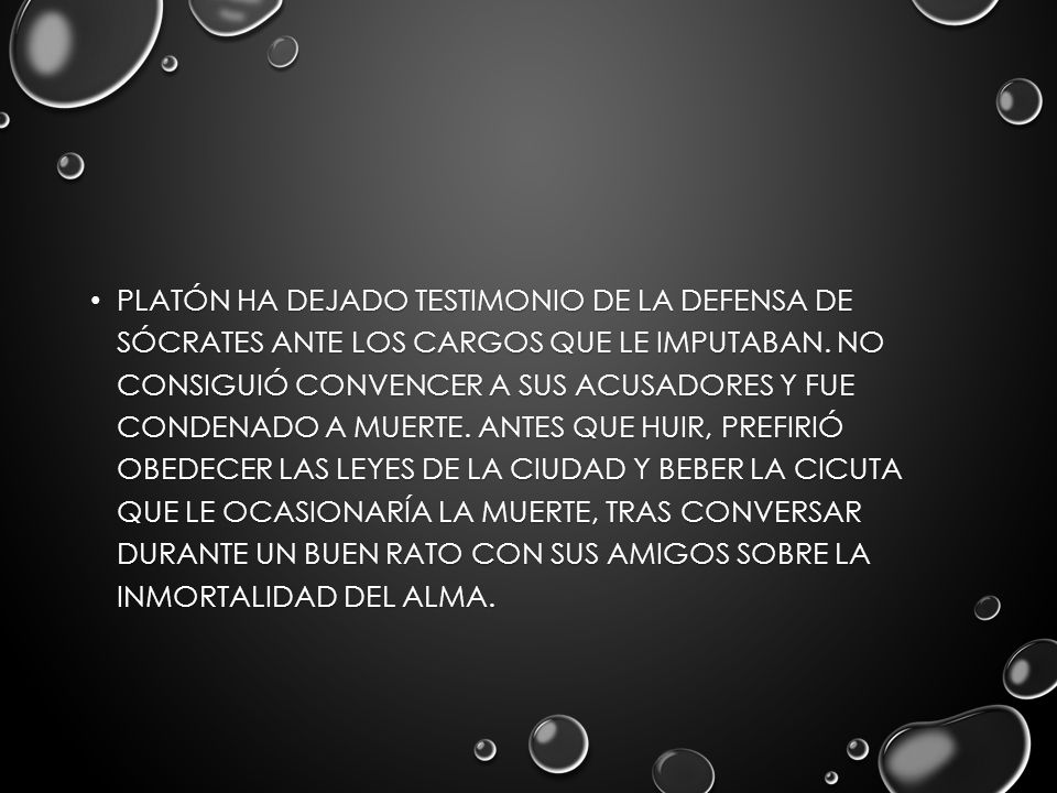 Platón ha dejado testimonio de la defensa de Sócrates ante los cargos que le imputaban.