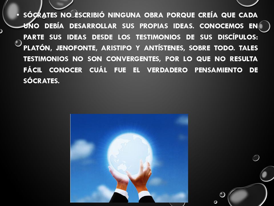 Sócrates no escribió ninguna obra porque creía que cada uno debía desarrollar sus propias ideas.
