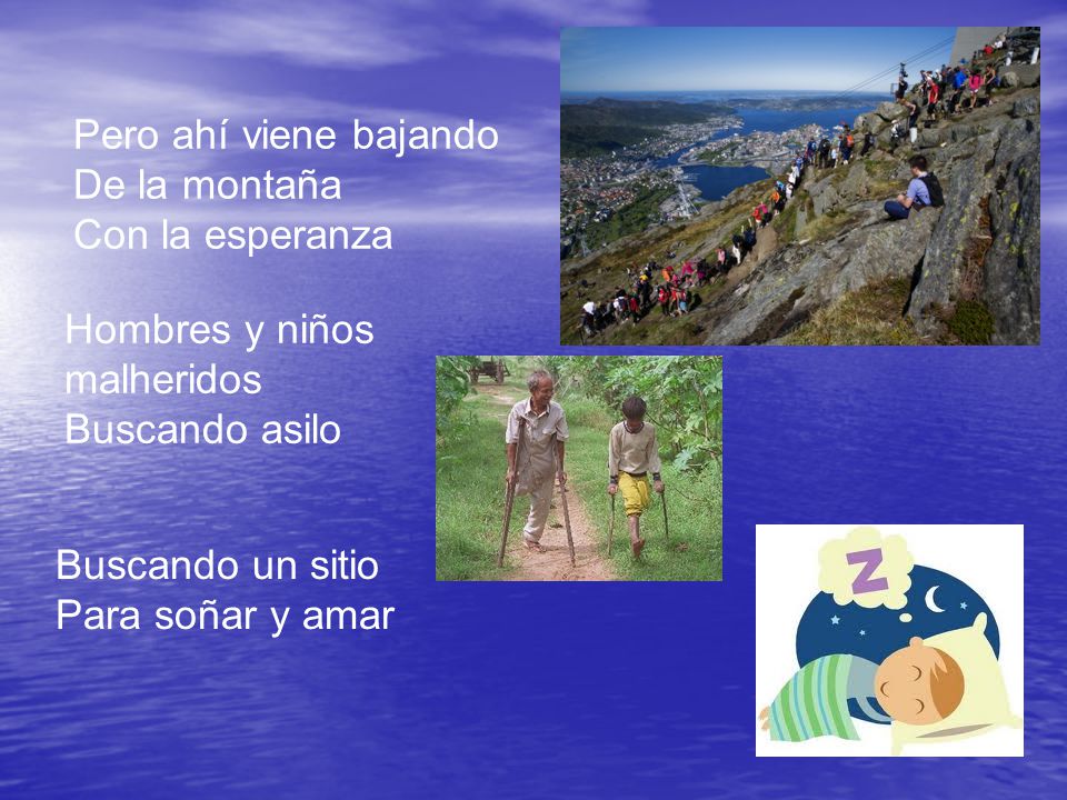 Pero ahí viene bajando De la montaña Con la esperanza