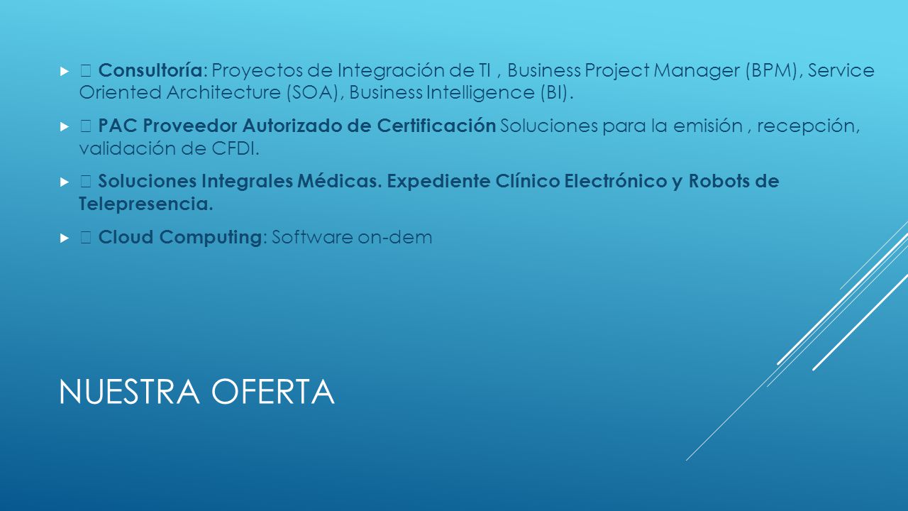  Consultoría: Proyectos de Integración de TI , Business Project Manager (BPM), Service Oriented Architecture (SOA), Business Intelligence (BI).