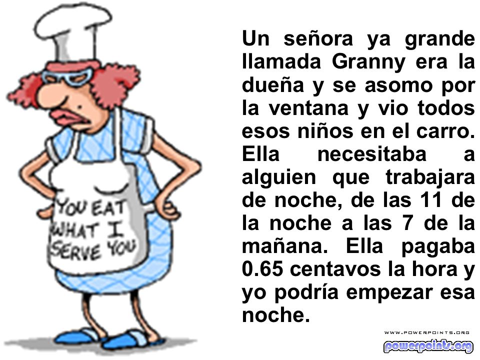 Un señora ya grande llamada Granny era la dueña y se asomo por la ventana y vio todos esos niños en el carro.