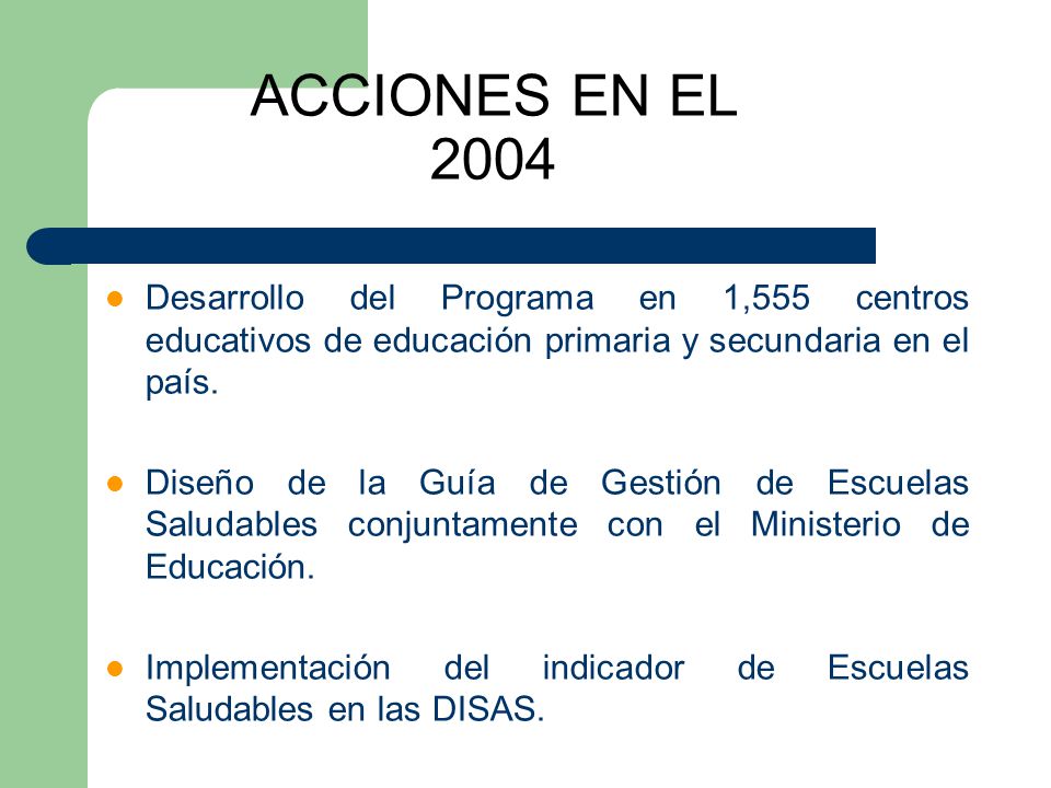ACCIONES EN EL 2004 Desarrollo del Programa en 1,555 centros educativos de educación primaria y secundaria en el país.