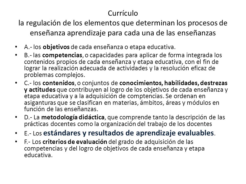 Currículo la regulación de los elementos que determinan los procesos de enseñanza aprendizaje para cada una de las enseñanzas