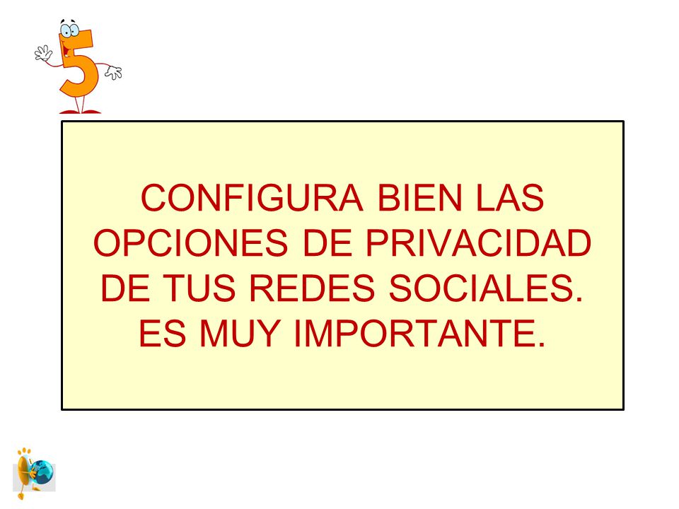 CONFIGURA BIEN LAS OPCIONES DE PRIVACIDAD DE TUS REDES SOCIALES