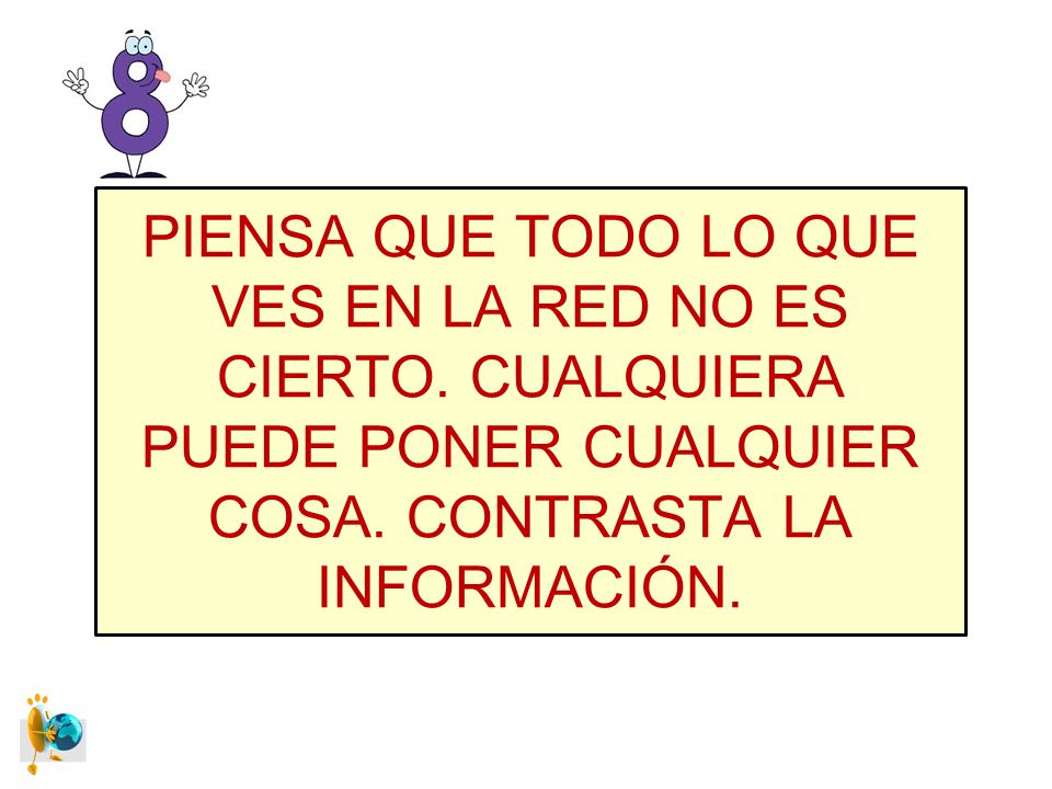 PIENSA QUE TODO LO QUE VES EN LA RED NO ES CIERTO