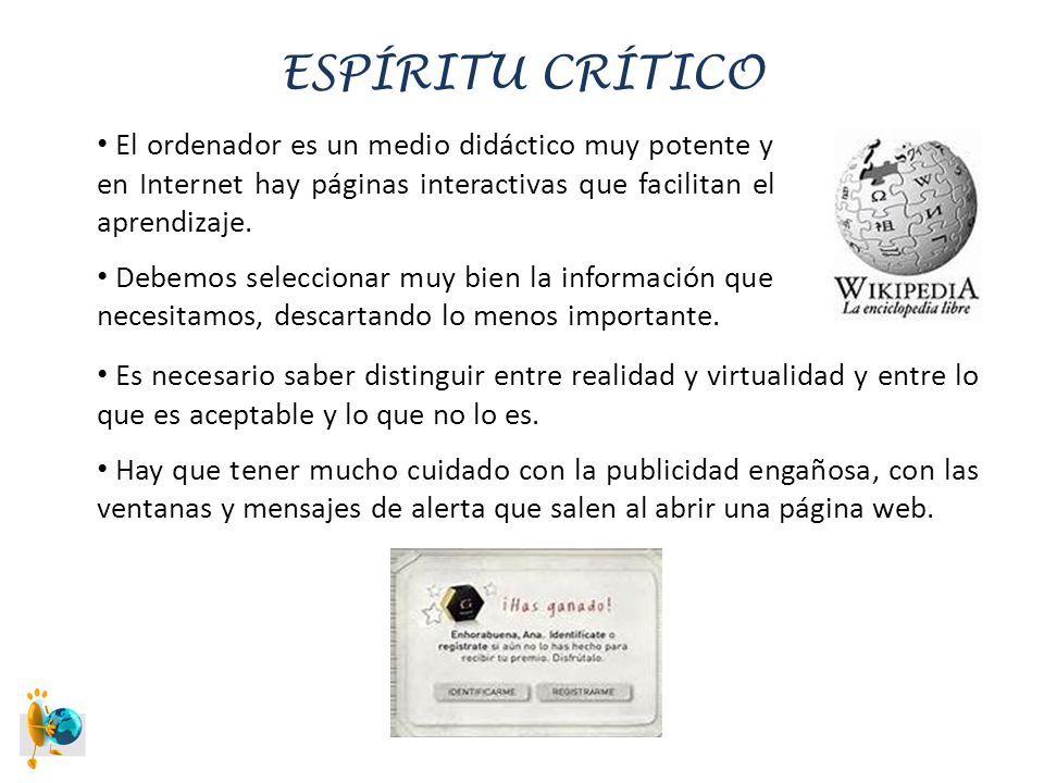 ESPÍRITU CRÍTICO El ordenador es un medio didáctico muy potente y en Internet hay páginas interactivas que facilitan el aprendizaje.