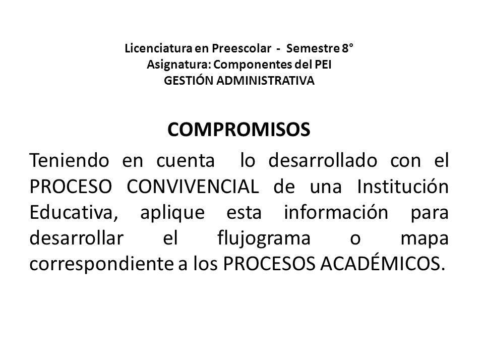 Licenciatura en Preescolar - Semestre 8° Asignatura: Componentes del PEI GESTIÓN ADMINISTRATIVA