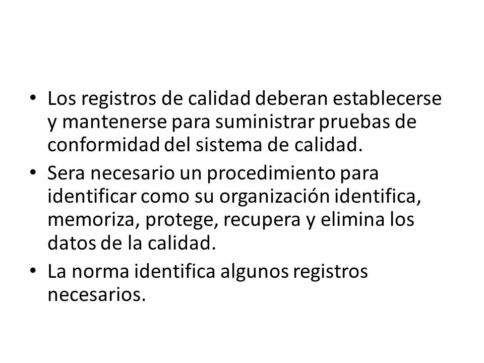 Los registros de calidad deberan establecerse y mantenerse para suministrar pruebas de conformidad del sistema de calidad.