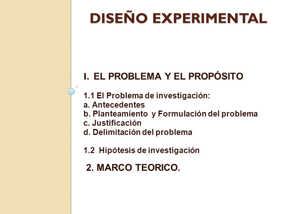 DISEÑO EXPERIMENTAL I. EL PROBLEMA Y EL PROPÓSITO 2. MARCO TEORICO.