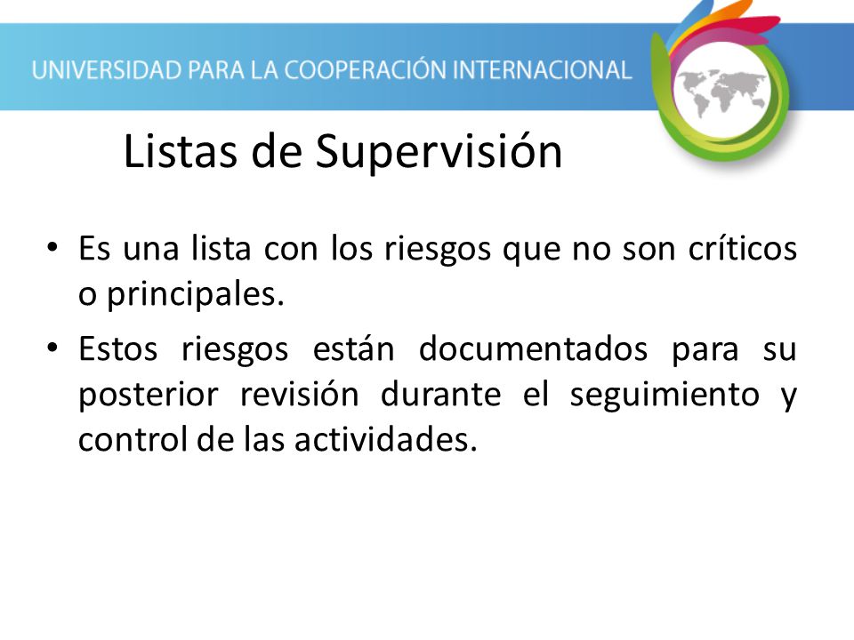 Listas de Supervisión Es una lista con los riesgos que no son críticos o principales.