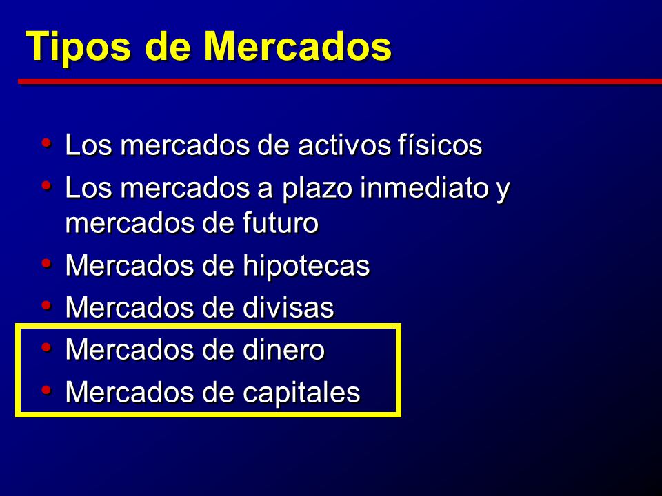 Tipos de Mercados Los mercados de activos físicos