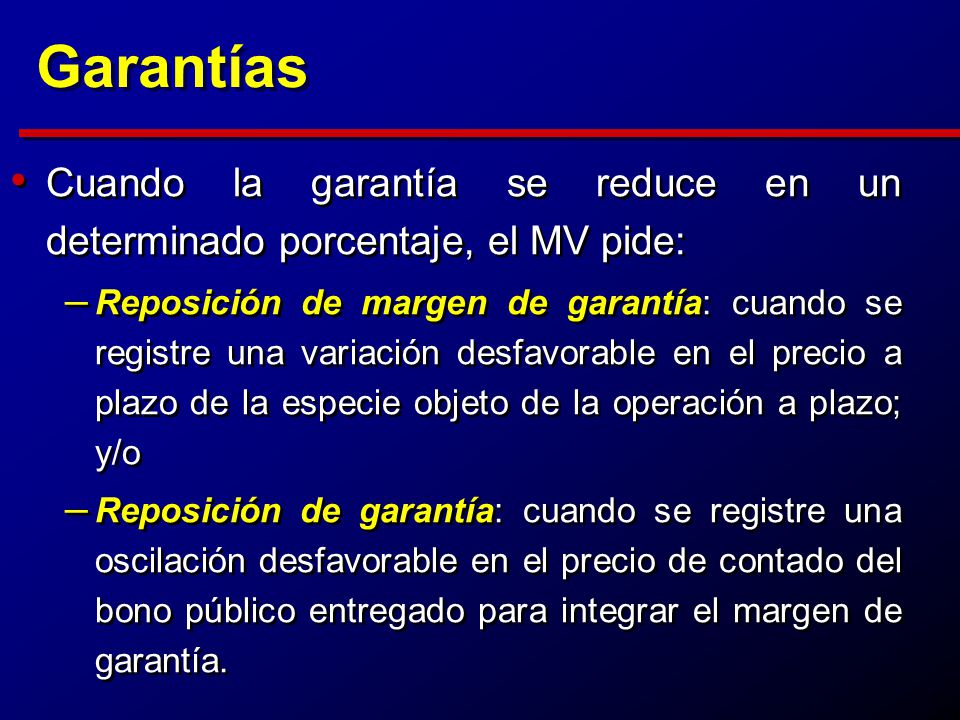 Garantías Cuando la garantía se reduce en un determinado porcentaje, el MV pide: