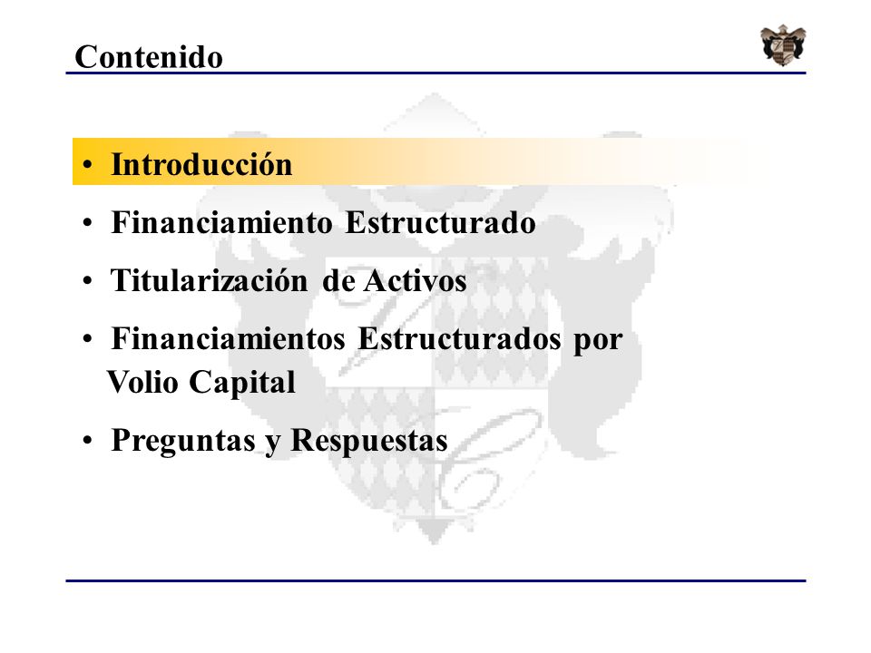 Contenido Introducción. Financiamiento Estructurado. Titularización de Activos. Financiamientos Estructurados por.