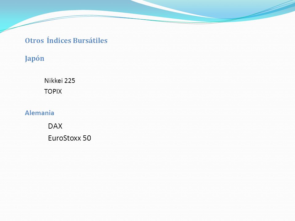 DAX EuroStoxx 50 Otros Índices Bursátiles Nikkei 225 TOPIX Japón