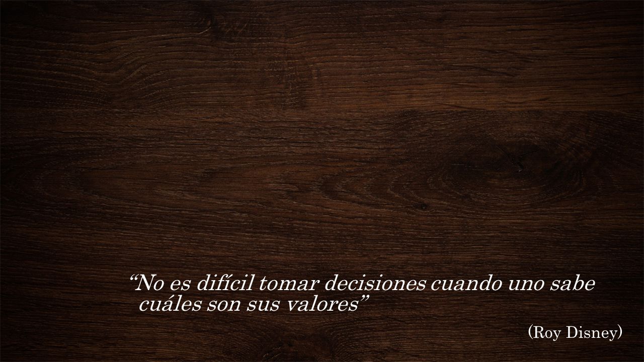 No es difícil tomar decisiones cuando uno sabe cuáles son sus valores