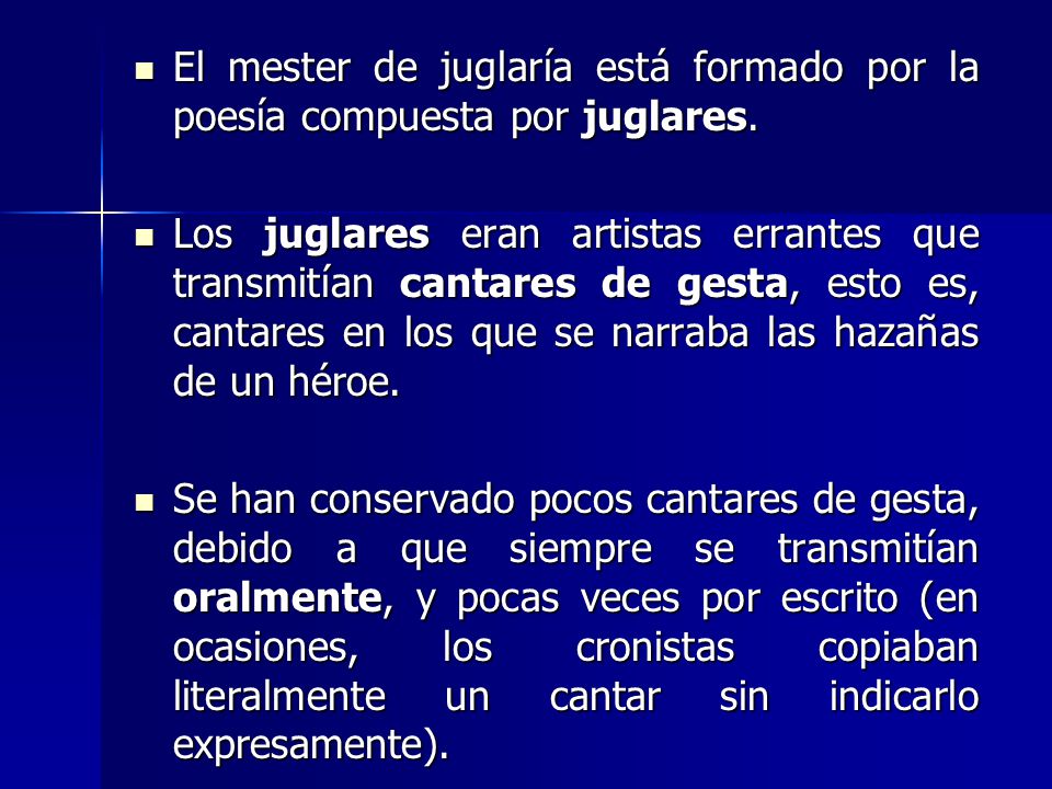 El mester de juglaría está formado por la poesía compuesta por juglares.
