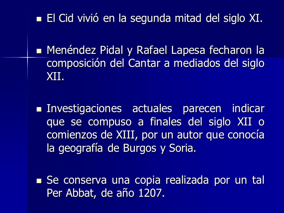 El Cid vivió en la segunda mitad del siglo XI.