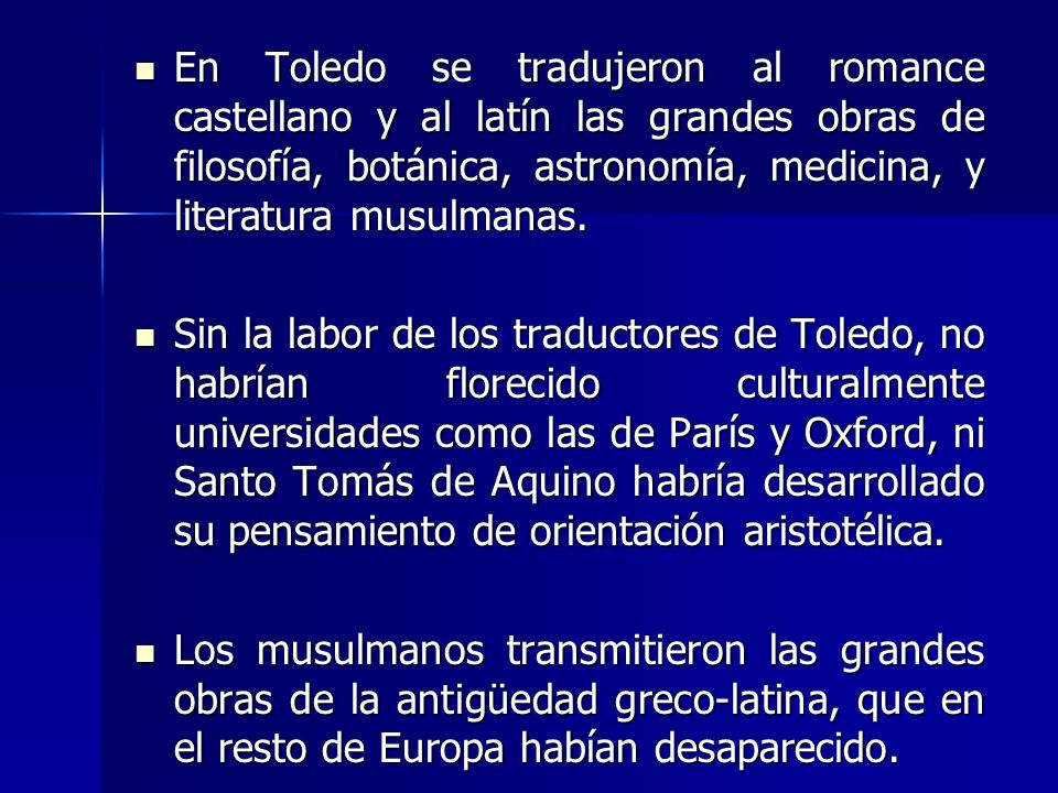 En Toledo se tradujeron al romance castellano y al latín las grandes obras de filosofía, botánica, astronomía, medicina, y literatura musulmanas.