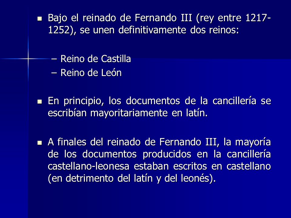 Bajo el reinado de Fernando III (rey entre ), se unen definitivamente dos reinos: