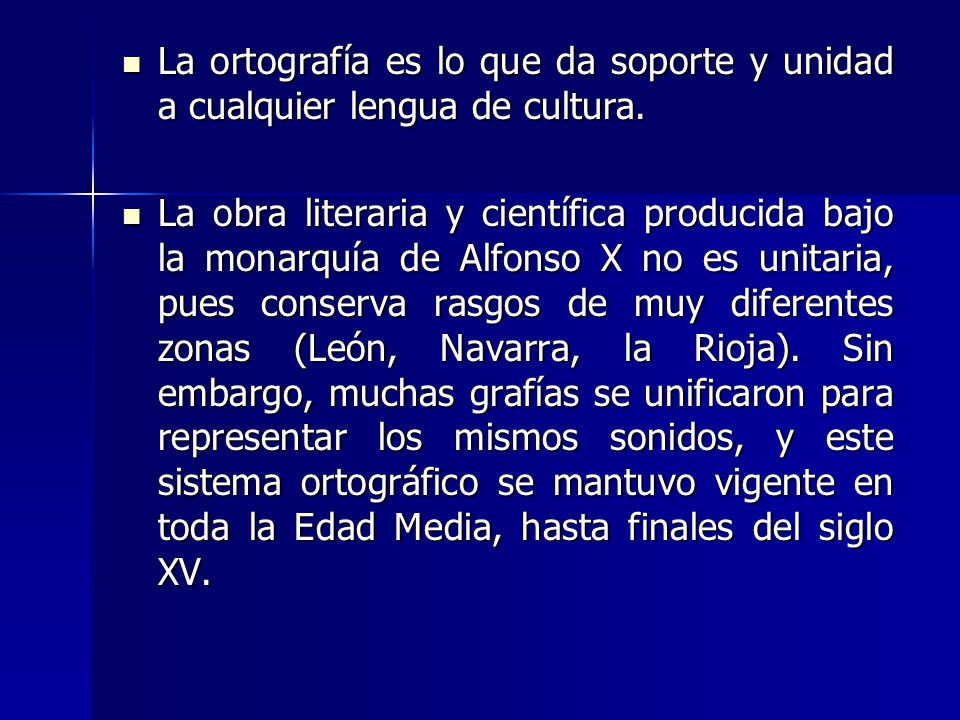 La ortografía es lo que da soporte y unidad a cualquier lengua de cultura.