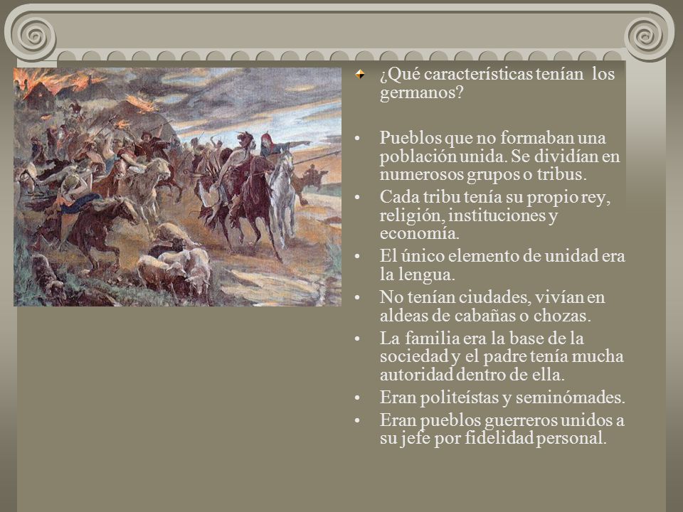 Cada tribu tenía su propio rey, religión, instituciones y economía.