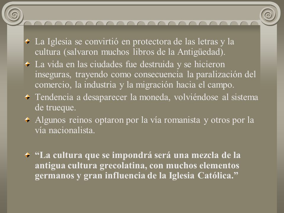 La Iglesia se convirtió en protectora de las letras y la cultura (salvaron muchos libros de la Antigüedad).
