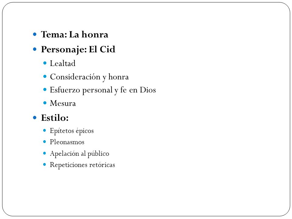 Tema: La honra Personaje: El Cid Estilo: Lealtad Consideración y honra
