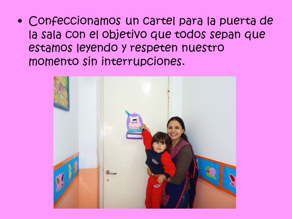 Confeccionamos un cartel para la puerta de la sala con el objetivo que todos sepan que estamos leyendo y respeten nuestro momento sin interrupciones.