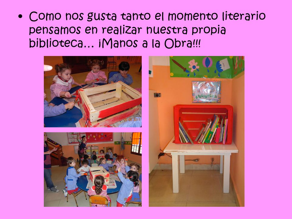 Como nos gusta tanto el momento literario pensamos en realizar nuestra propia biblioteca… ¡Manos a la Obra!!!