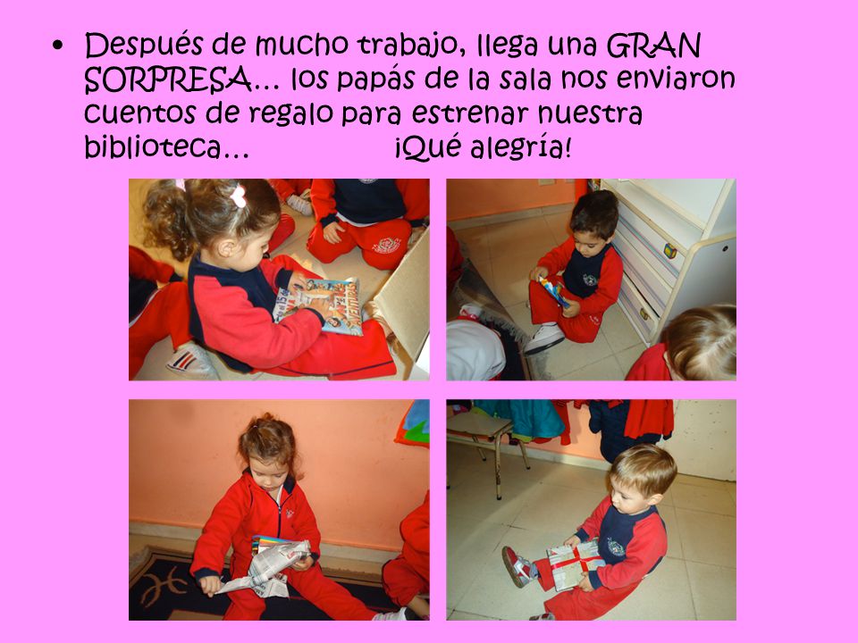 Después de mucho trabajo, llega una GRAN SORPRESA… los papás de la sala nos enviaron cuentos de regalo para estrenar nuestra biblioteca… ¡Qué alegría!