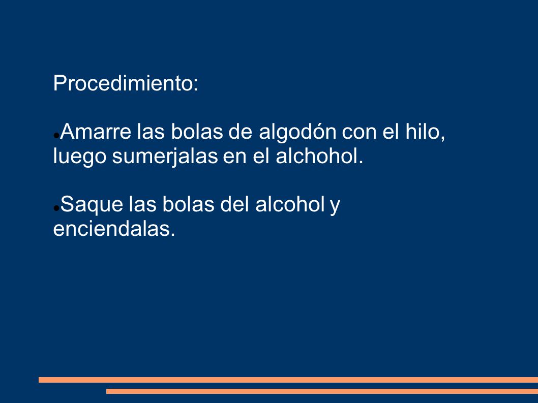 Procedimiento: Amarre las bolas de algodón con el hilo, luego sumerjalas en el alchohol.