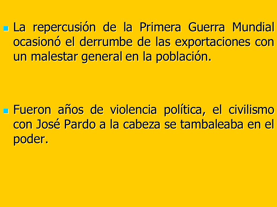 La repercusión de la Primera Guerra Mundial ocasionó el derrumbe de las exportaciones con un malestar general en la población.