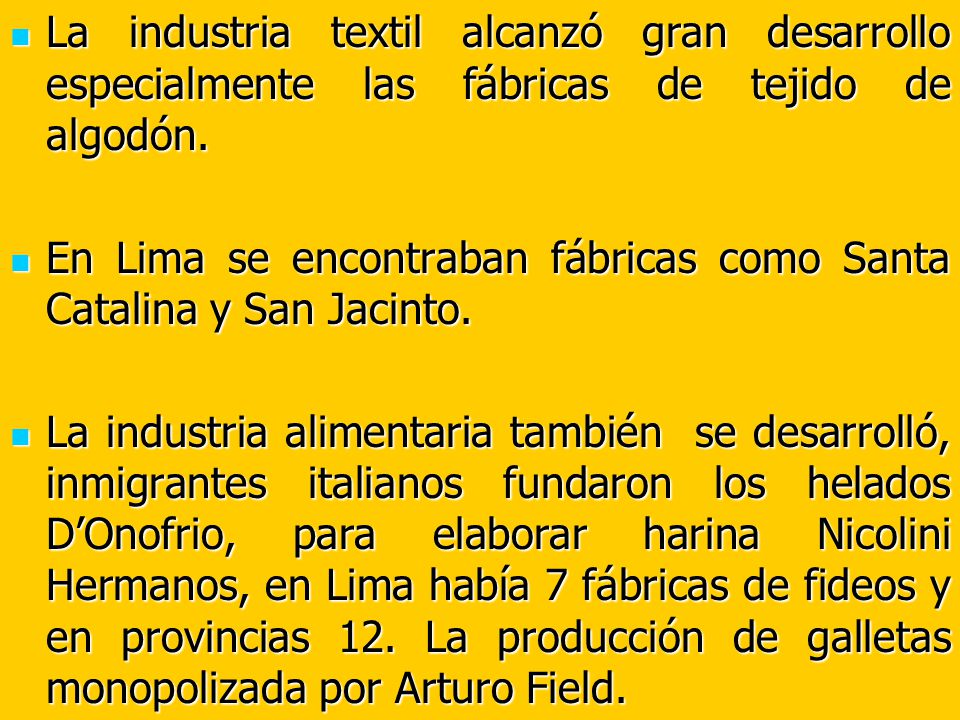 La industria textil alcanzó gran desarrollo especialmente las fábricas de tejido de algodón.