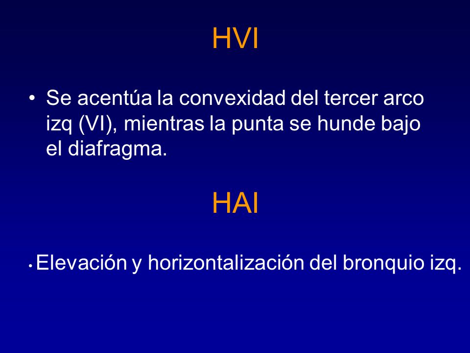 HVI Se acentúa la convexidad del tercer arco izq (VI), mientras la punta se hunde bajo el diafragma.