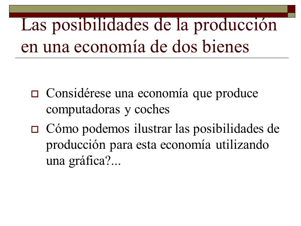 Las posibilidades de la producción en una economía de dos bienes