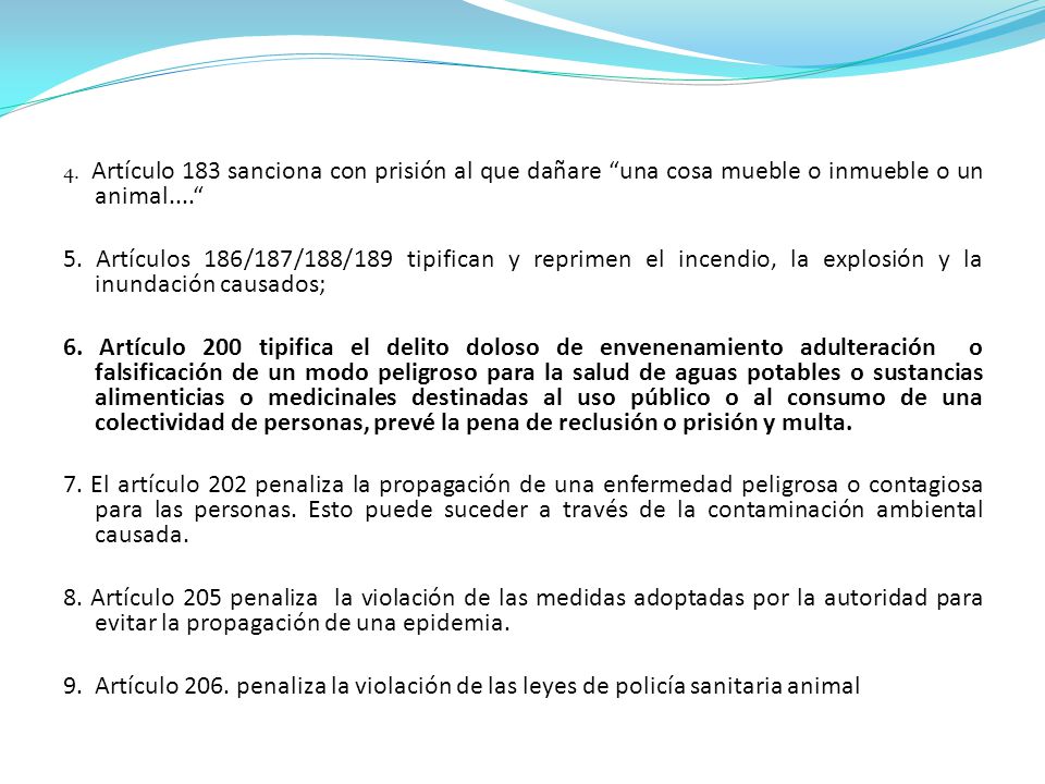 4. Artículo 183 sanciona con prisión al que dañare una cosa mueble o inmueble o un animal....