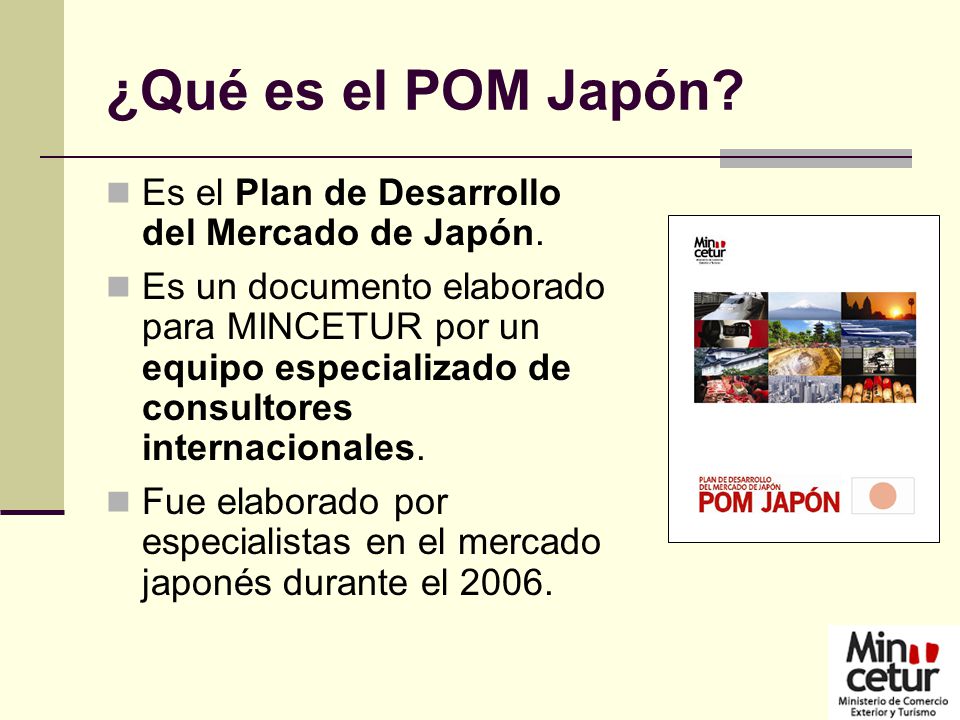 ¿Qué es el POM Japón Es el Plan de Desarrollo del Mercado de Japón.