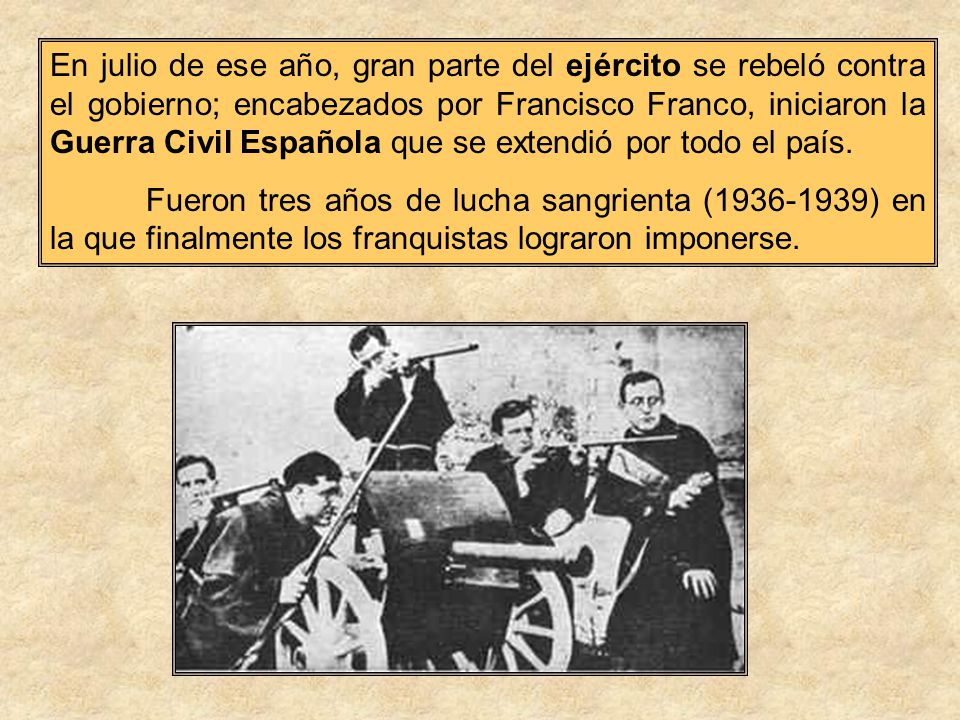 En julio de ese año, gran parte del ejército se rebeló contra el gobierno; encabezados por Francisco Franco, iniciaron la Guerra Civil Española que se extendió por todo el país.
